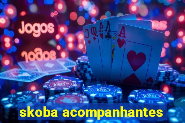 skoba acompanhantes